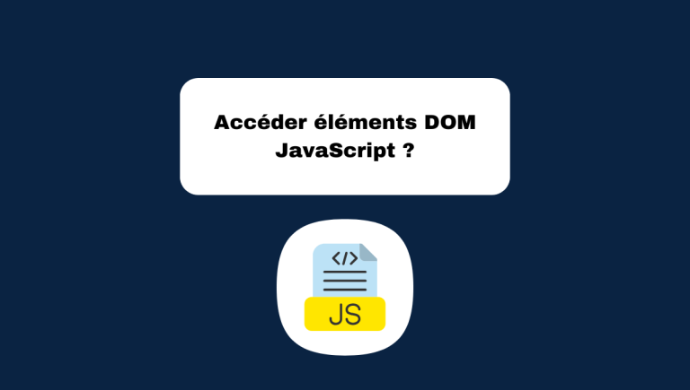 12.3 Accéder aux Éléments du DOM en JavaScript