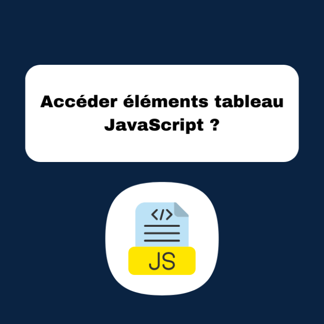 Accéder éléments tableau JavaScript ?