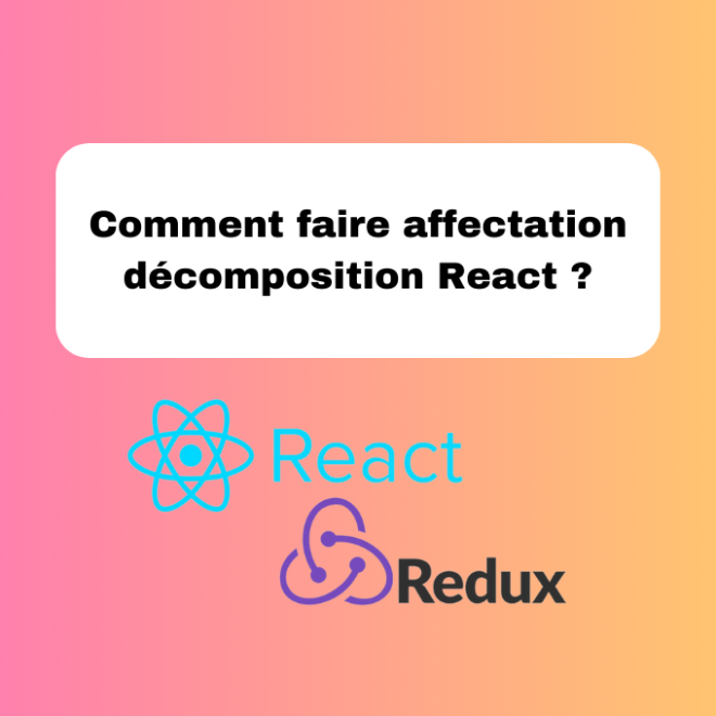 Comment faire affectation décomposition React ?