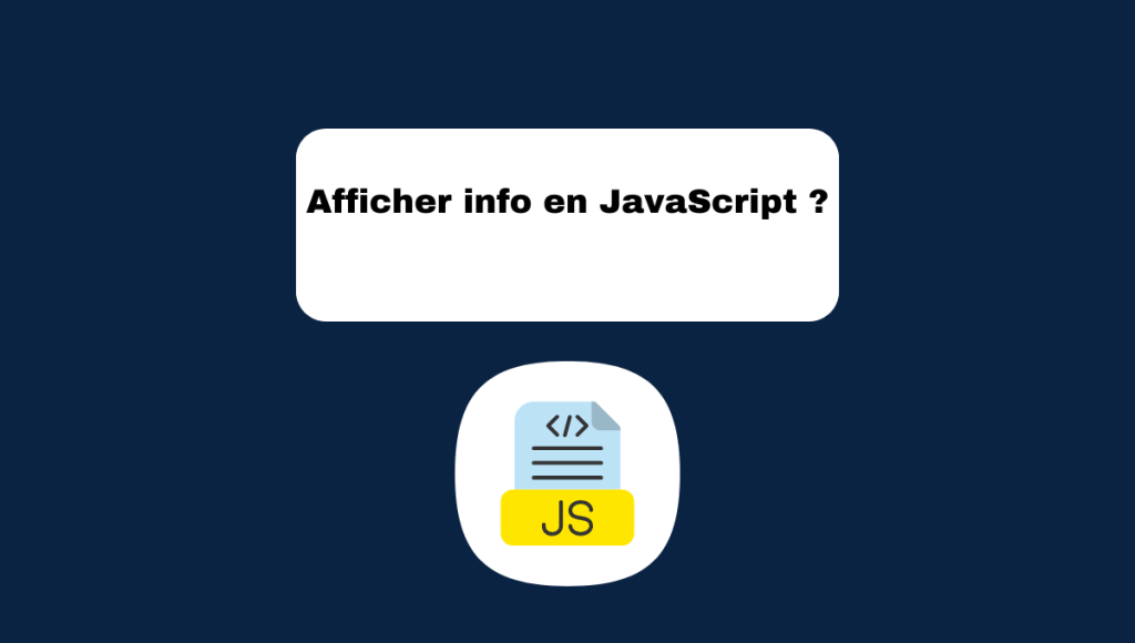 Afficher info en JavaScript ?