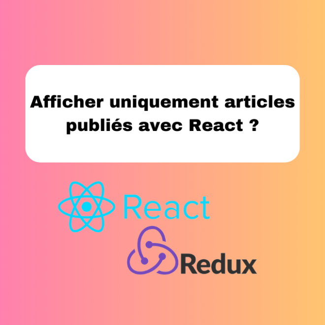 16.13 Afficher Uniquement les Articles Publiés en React