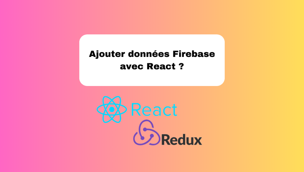 Ajouter données Firebase avec React ?