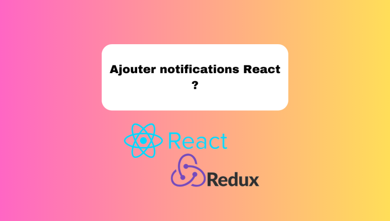 20.1 Ajouter des Notifications en React : Tutoriel
