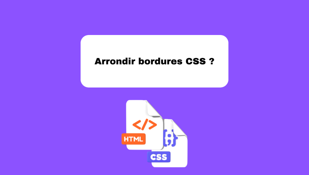 Arrondir bordures CSS ?