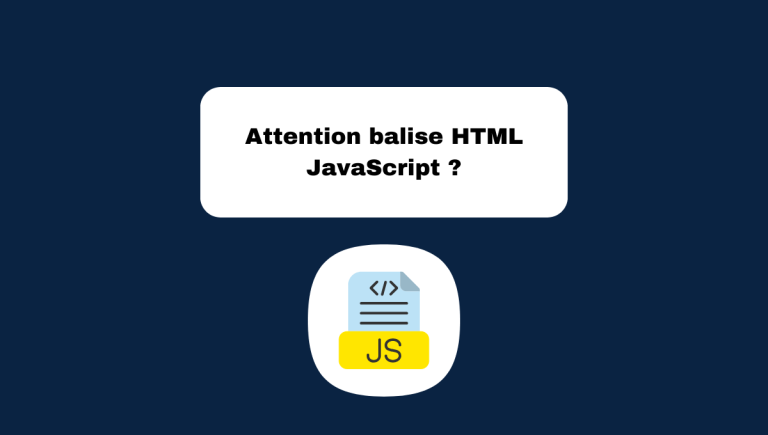 12.2 Attention à votre Balise HTML en JavaScript : Guide