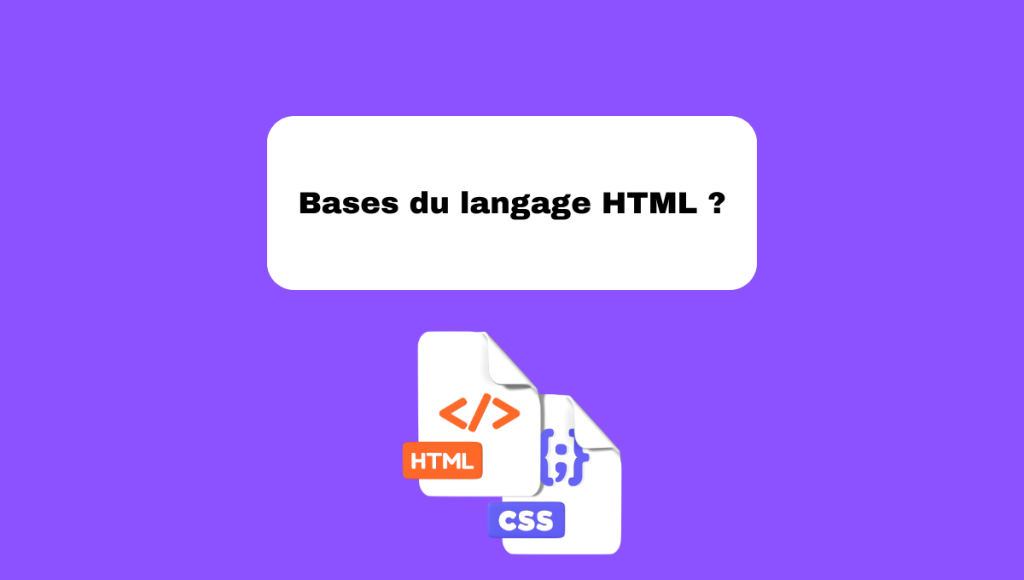 Bases du langage HTML ?