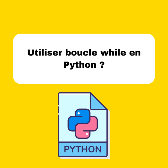 Utiliser boucle while en Python ?