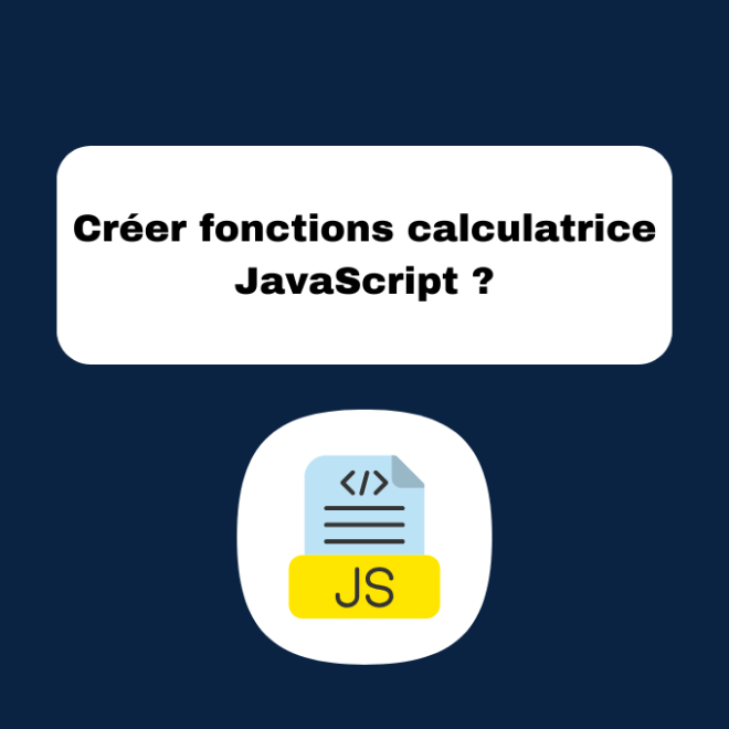 6.5 Calculatrice JavaScript Étape 3 : Créer Fonctions