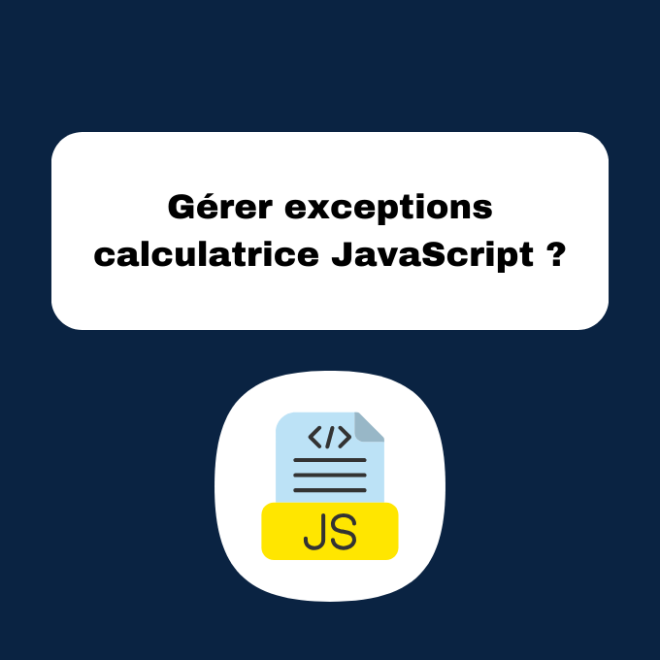 6.8 Calculatrice JavaScript Étape 6 : Gérer Exceptions