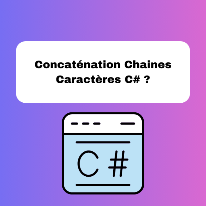 2.3 Concaténation Simple de Chaines de Caractères en C# Facilement