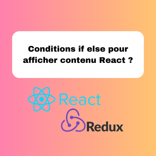 8.2 Conditions if else pour Afficher du Contenu en React