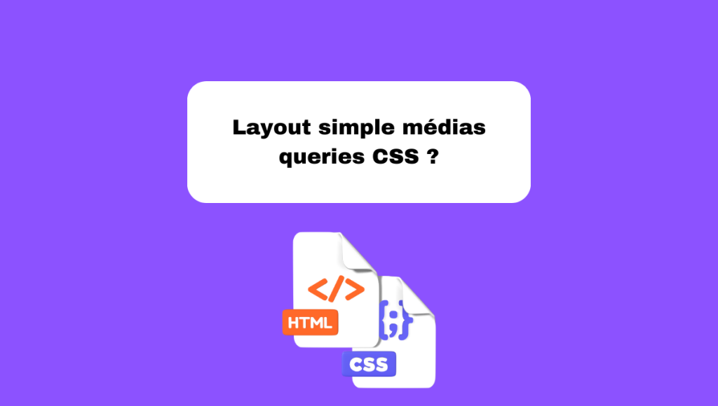 Layout simple médias queries CSS ?