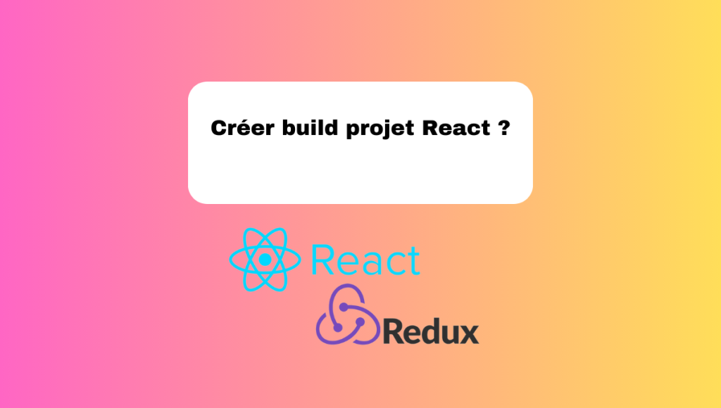 Créer build projet React ?