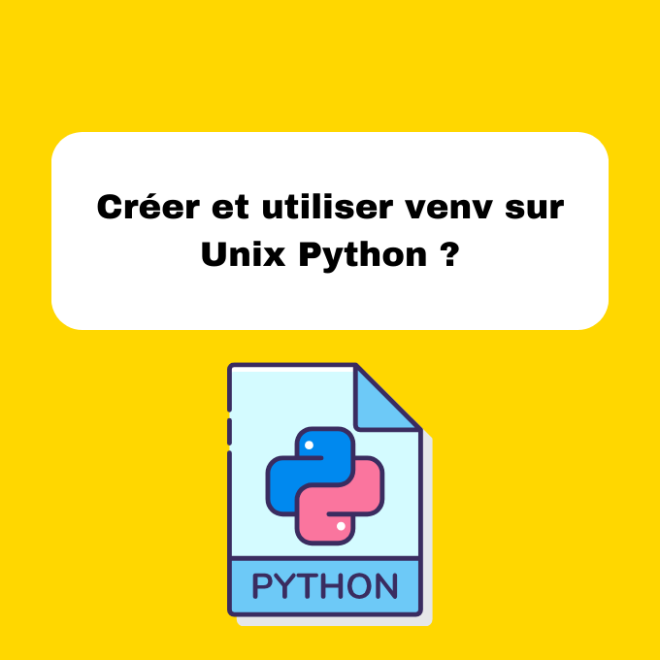 Créer et utiliser venv sur Unix Python ?