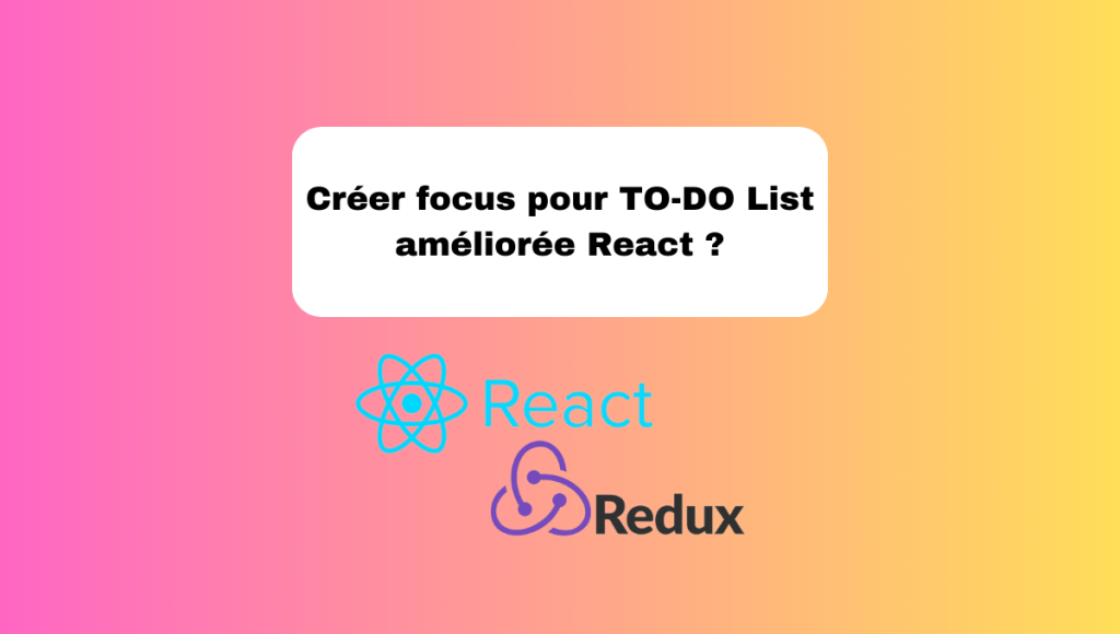 Créer focus pour TO-DO List améliorée React ?