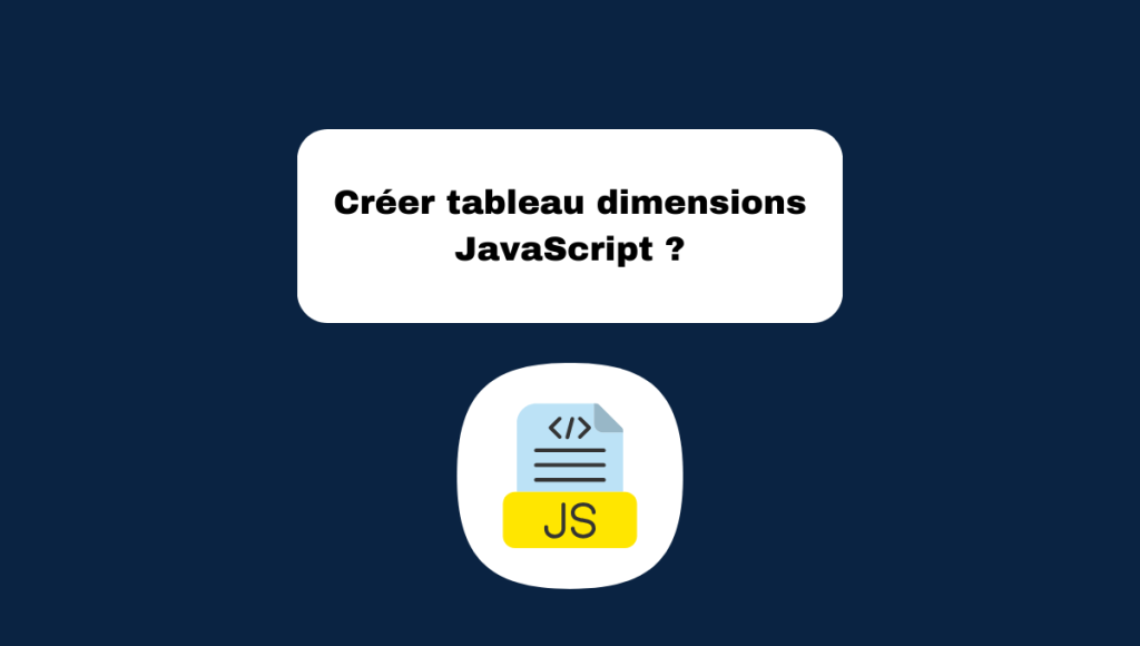 Créer tableau dimensions JavaScript ?