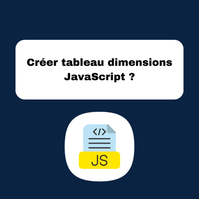 8.3 Créer un Tableau à Dimensions en JavaScript