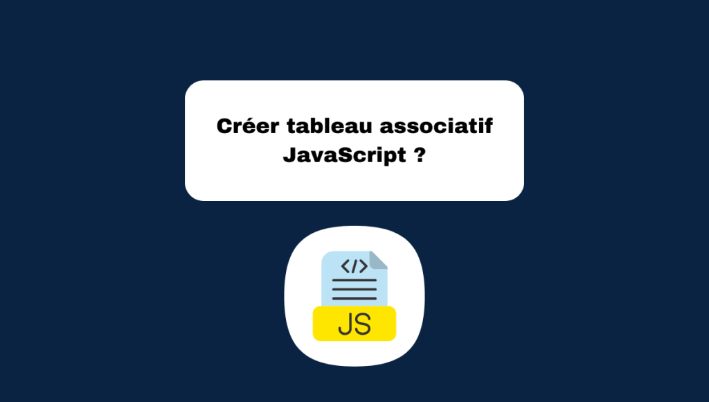 Créer tableau associatif JavaScript ?