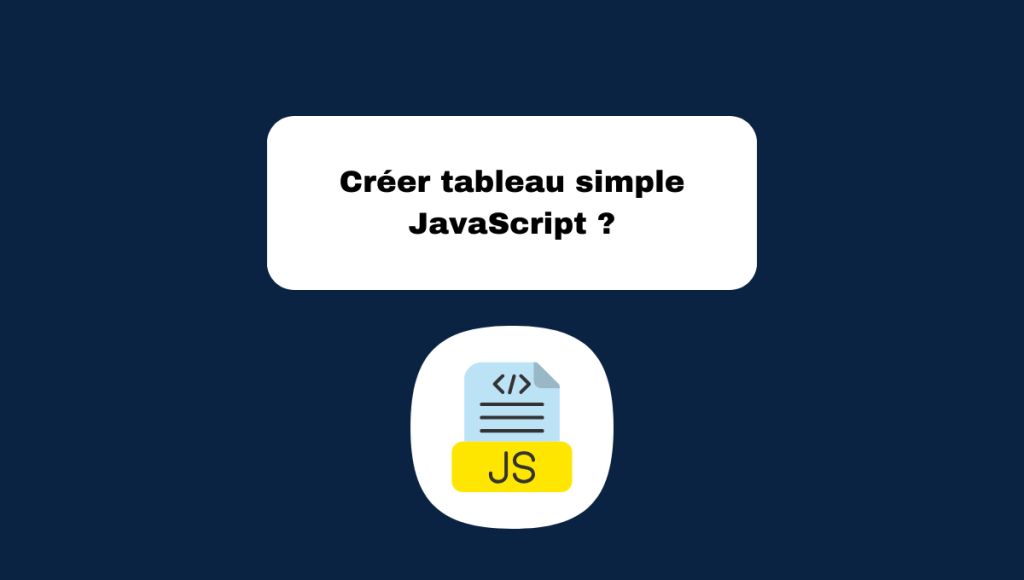 Créer tableau simple JavaScript ?