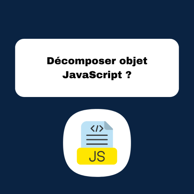 Décomposer objet JavaScript ?