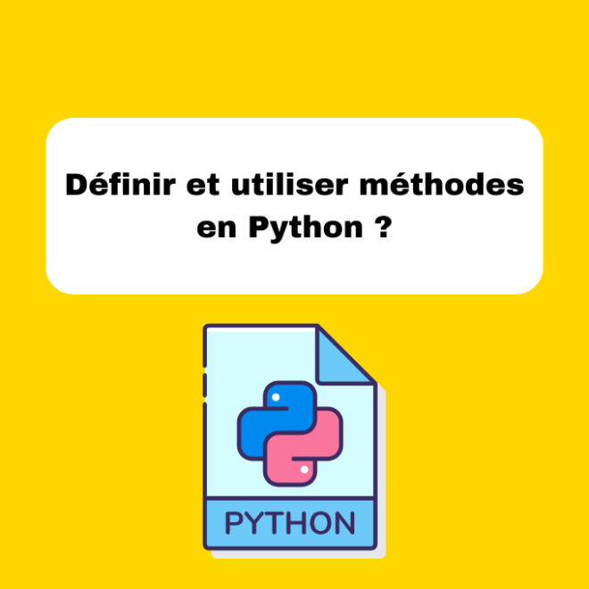 Définir et utiliser méthodes en Python ?