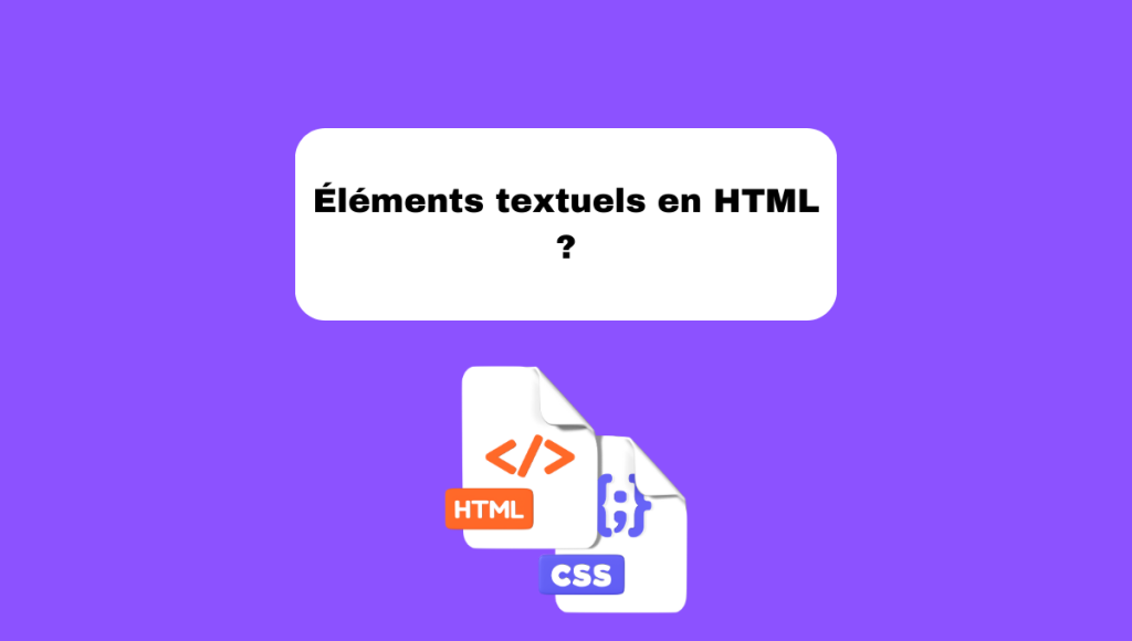 Éléments textuels en HTML ?