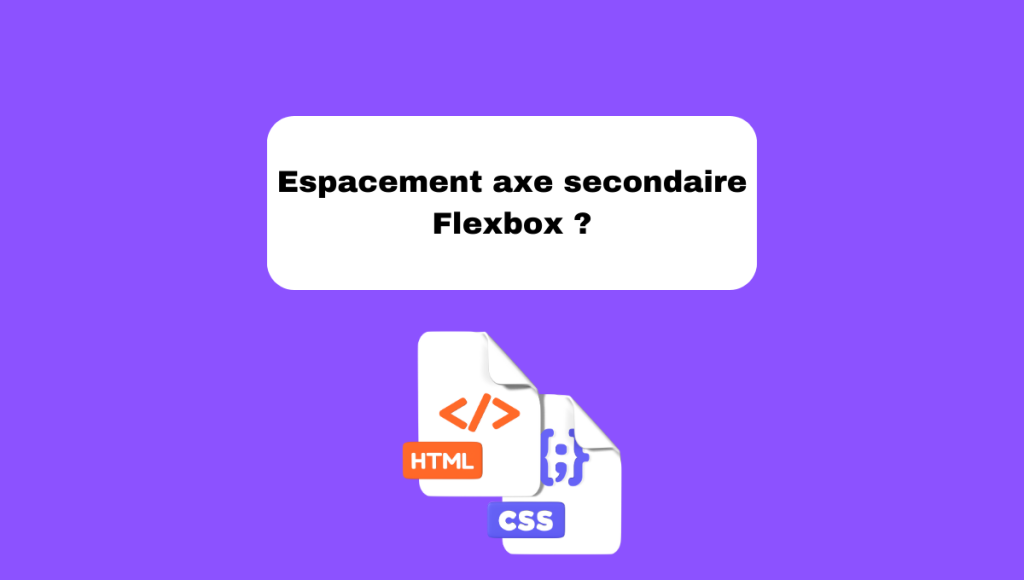 Espacement axe secondaire Flexbox ?