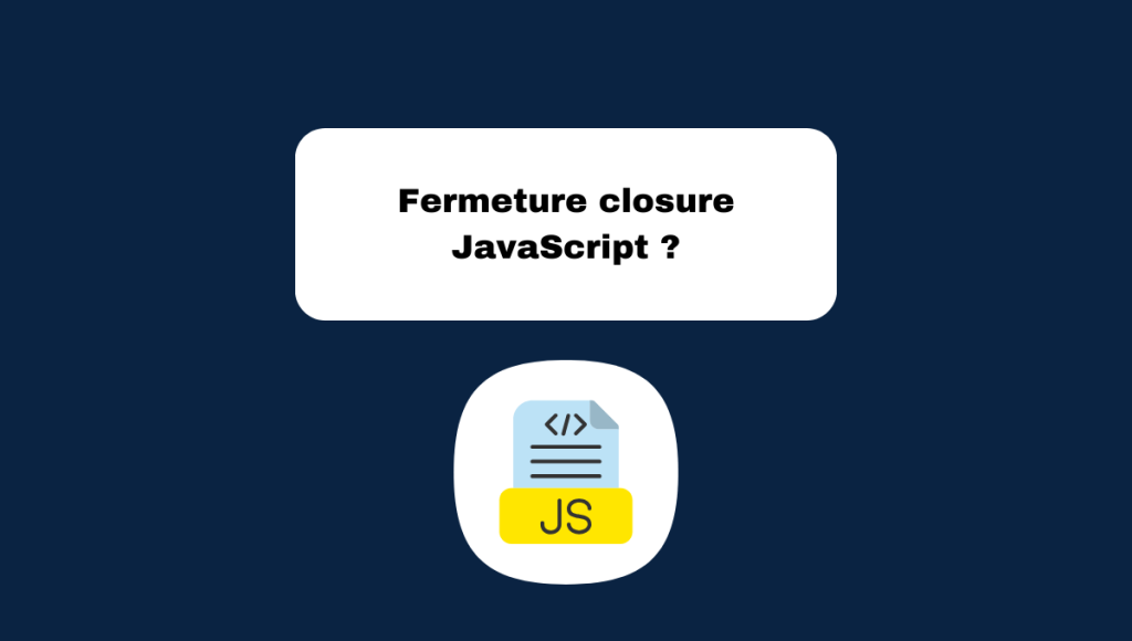 Fermeture closure JavaScript ?