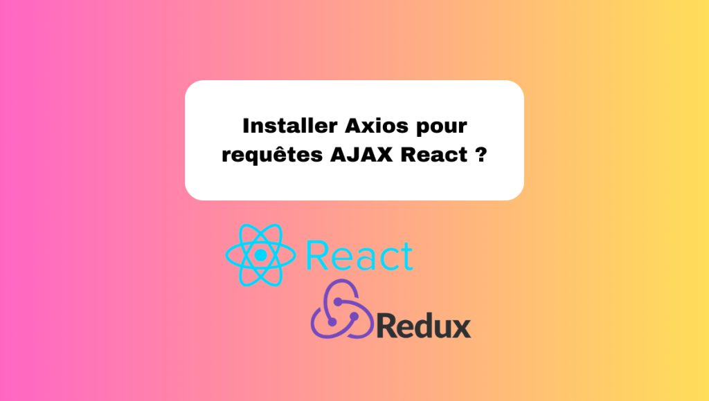 Installer Axios pour requêtes AJAX React ?