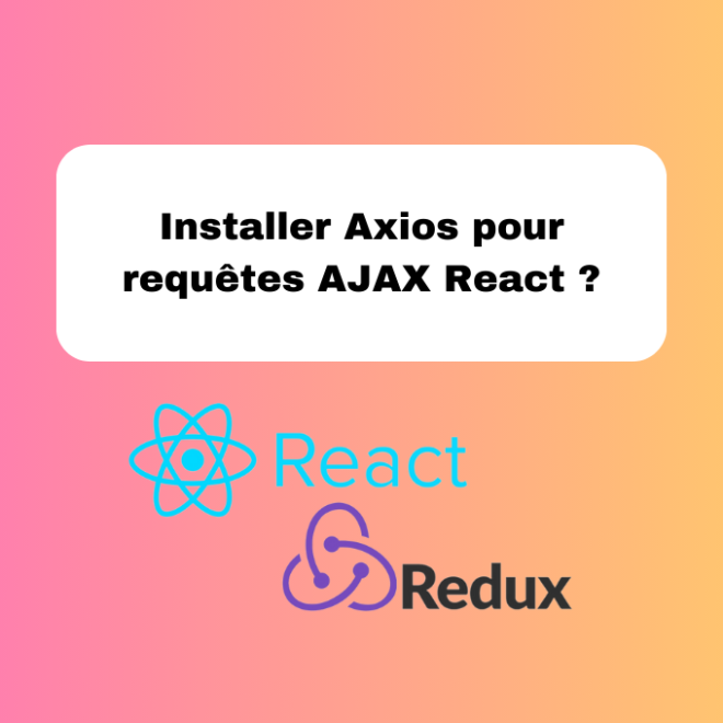 11.3 Installer Axios pour Gérer les Requêtes AJAX React