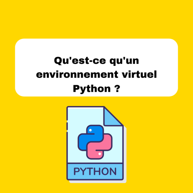 Qu'est-ce qu'un environnement virtuel Python ?