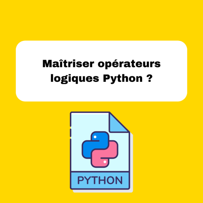 Maîtriser opérateurs logiques Python ?