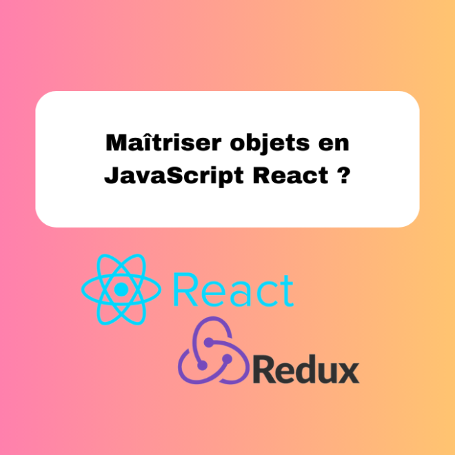 Maîtriser objets en JavaScript React ?