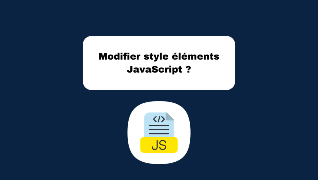 Modifier style éléments JavaScript ?