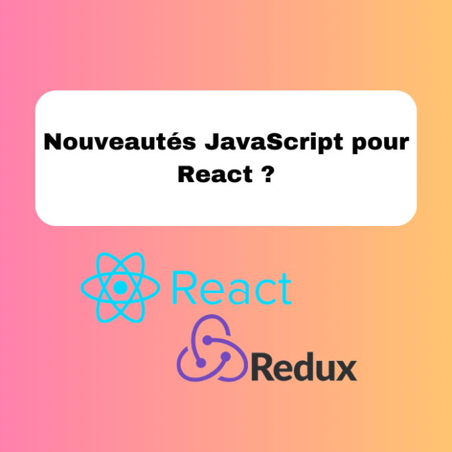 Nouveautés JavaScript pour React ?