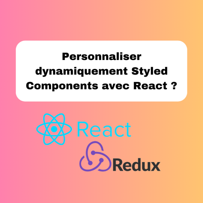 7.12 Personnaliser Dynamiquement les Styled Components React