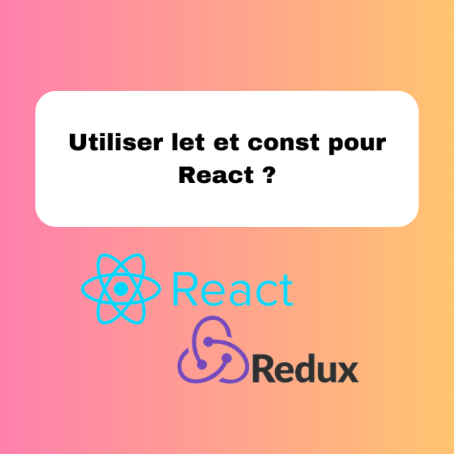 Utiliser let et const pour React ?