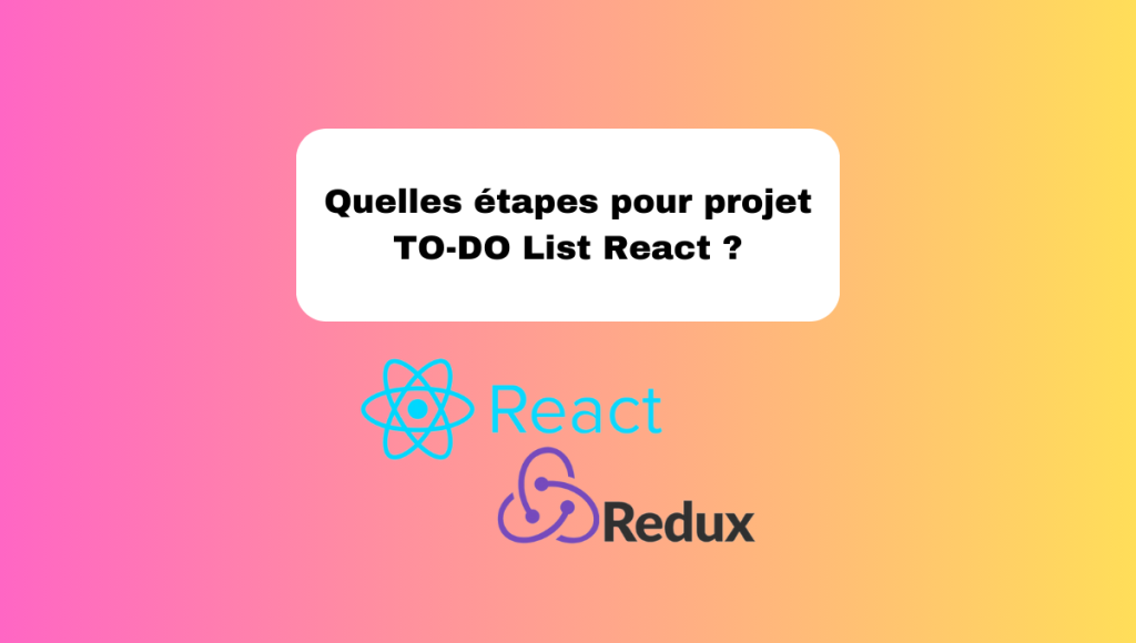 Quelles étapes pour projet TO-DO List React ?