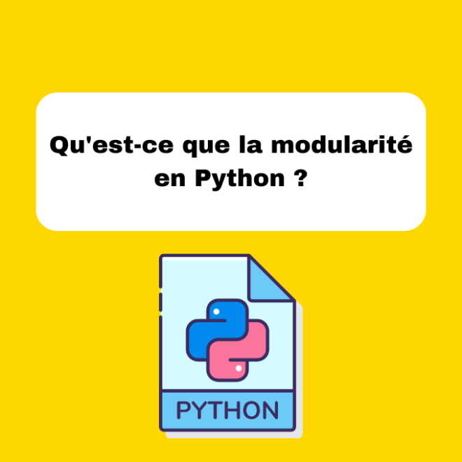 Qu'est-ce que la modularité en Python ?