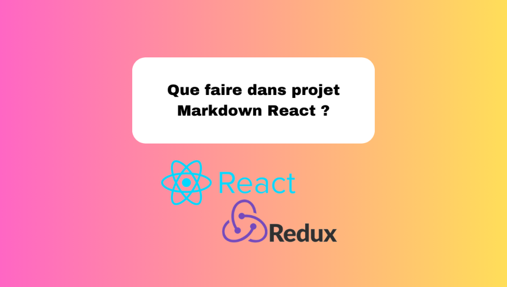 Que faire dans projet Markdown React ?