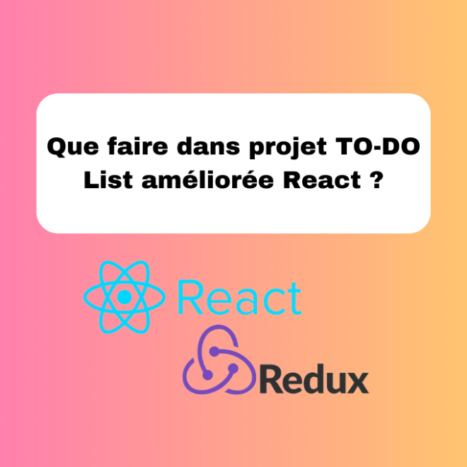 Que faire dans projet TO-DO List améliorée React ?