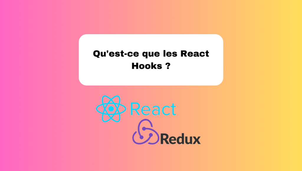 Qu'est-ce que les React Hooks ?