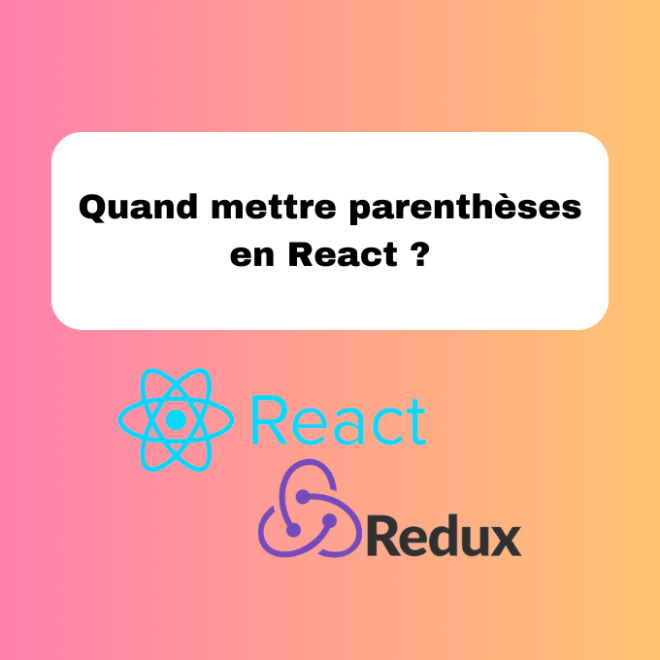 Quand mettre parenthèses en React ?