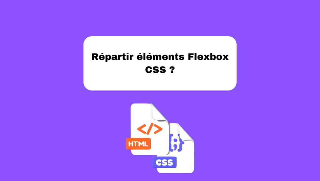 Répartir éléments Flexbox CSS ?
