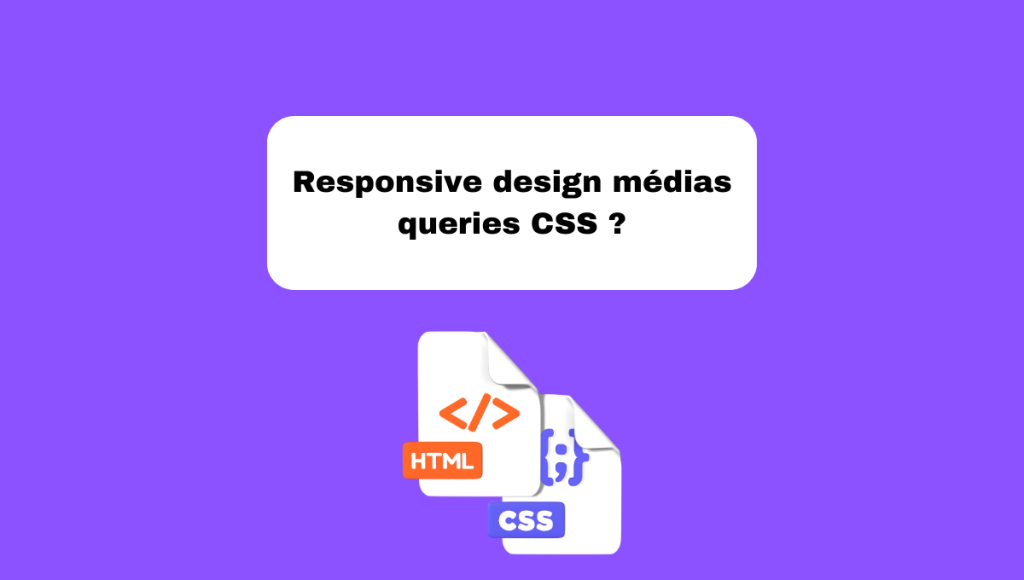 Responsive design médias queries CSS ?