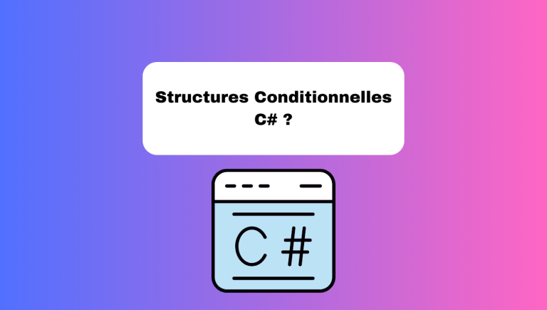 2.9 Les Structures Conditionnelles en C# : Explications Utiles