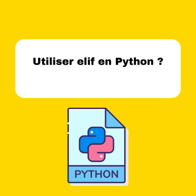 2.9 Utilisation de elif en Python : Guide Pratique