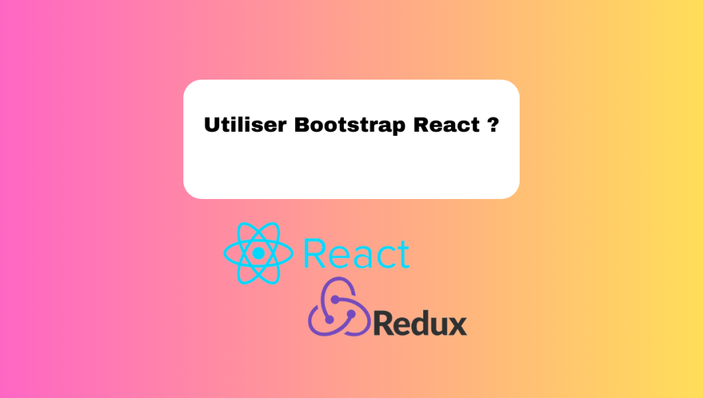 Utiliser Bootstrap React ?