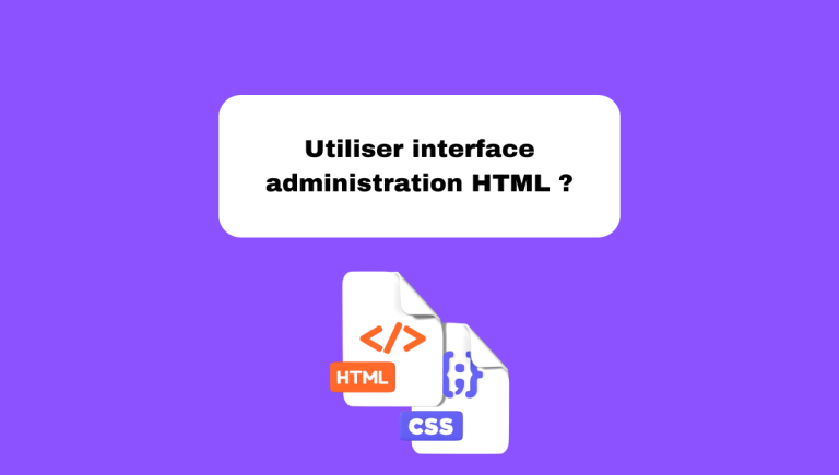12.3 Utiliser l’Interface d’Administration HTML