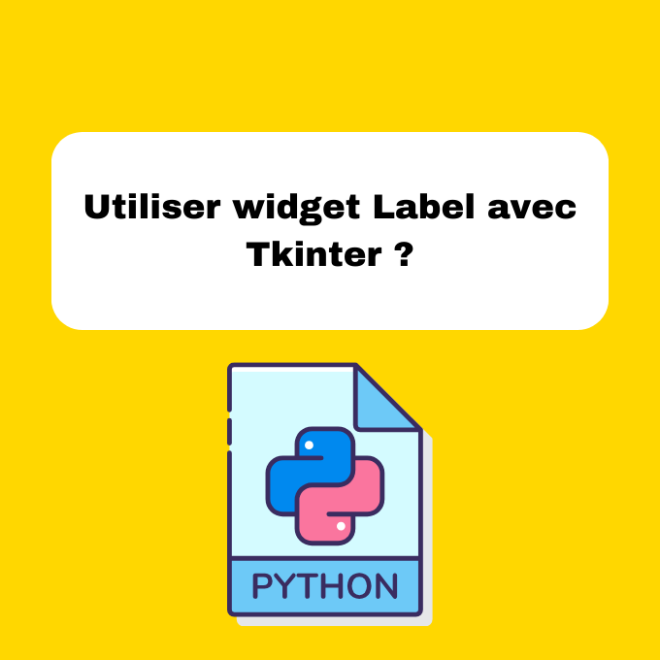 6.3 Utiliser le Widget Label avec Tkinter